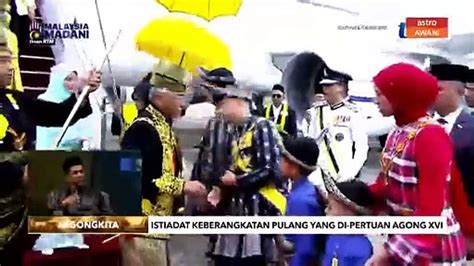 Agongkita Al Sultan Abdullah Raja Permaisuri Agong Selamat Pulang Ke