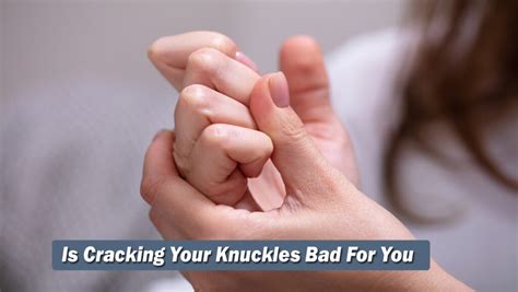 Is Cracking Your Knuckles Bad For You Healthteps