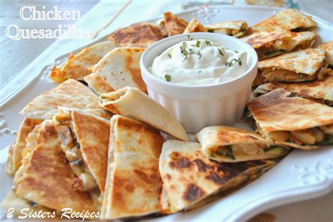 Chicken Quesadillas - 2 Sisters Recipes by Anna and Liz