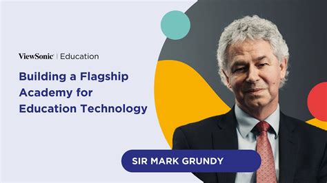 Building A Flagship Academy For Education Technology Sir Mark Grundy