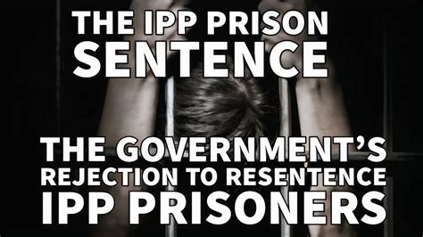 The IPP Prison Sentence The Government S Rejection To Resentence All