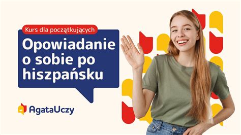 Lekcja Opowiadanie O Sobie Po Hiszpa Sku Kurs Hiszpa Skiego Dla