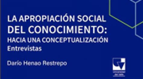 La Apropiación Social Del Conocimiento Una Conceptualización