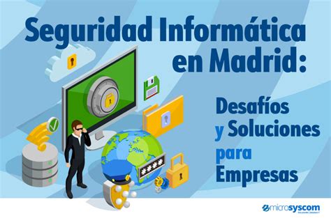 Desaf Os Actuales En Seguridad Inform Tica Para Empresas