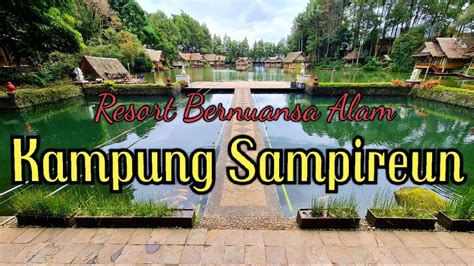 Kampung Sampireun Resort Spa Wisata Perkampungan Sunda YouTube