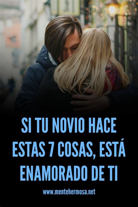 SI TU NOVIO HACE ESTAS 7 COSAS ESTÁ ENAMORADO DE TI Relaciones de