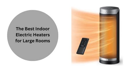 The 5 Best Indoor Electric Heaters for Large Rooms of 2024