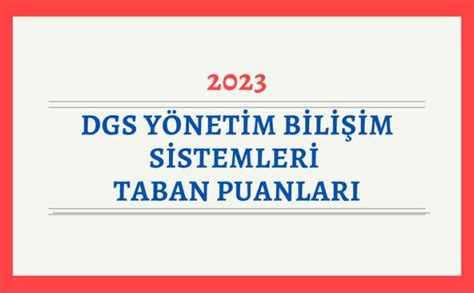 DGS yönetim bilişim sistemleri taban puanları 2023 2024