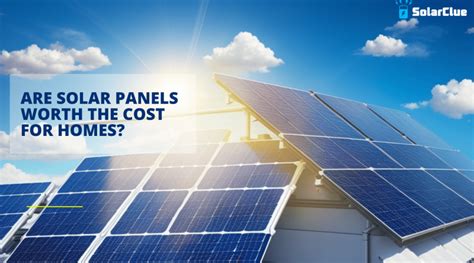 Are Solar Panels Worth The Cost For Homes