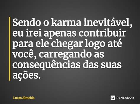 Sendo o karma inevitável eu irei Lucas Almeida Pensador