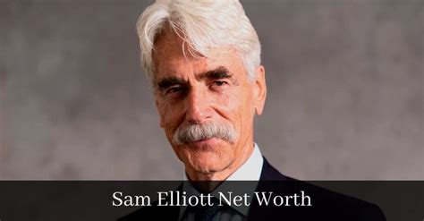 Sam Elliott Net Worth 2024: American Actor and Icon