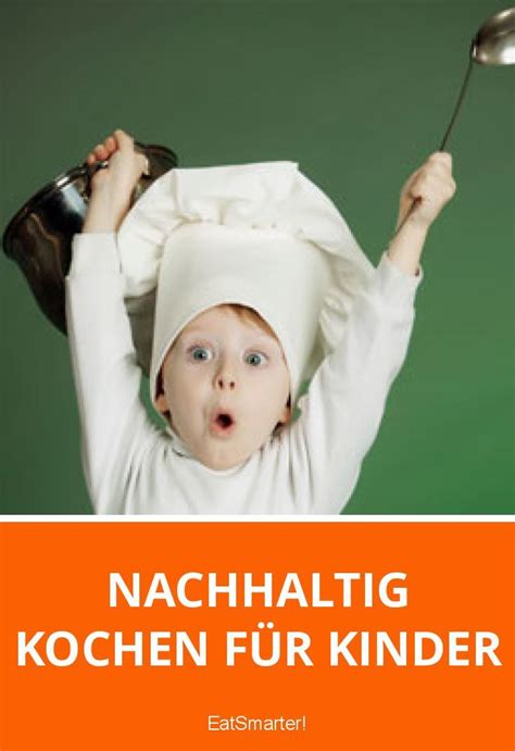 Nachhaltig kochen für Kinder eatsmarter de kochen nachhaltig