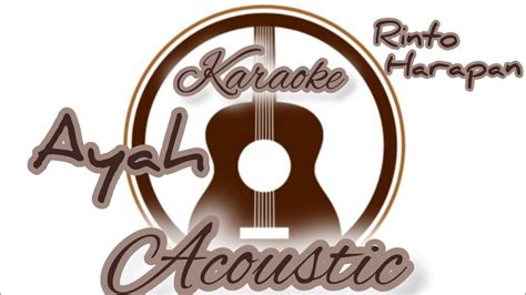 Ayah By Rinto Harahap Acoustic Karaoke YouTube