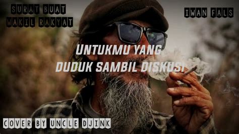 Surat Buat Wakil Rakyat Iwan Fals Cover By Uncle Djink YouTube