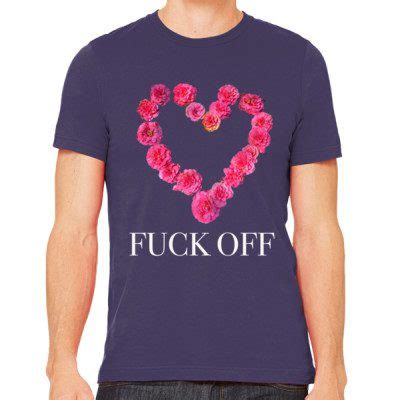 Heart Of Roses White Text Fuck Off Shirt Flowers Fuck Off