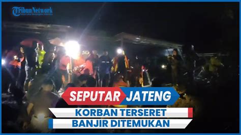 Banjir Pekalongan Jasad Dua Korban Terseret Air Bah Ditemukan Youtube