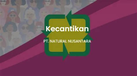 Pt Natural Nusantara Lengkap Dengan Profil Sejarah Dan Produk Produknya Hot Liputan