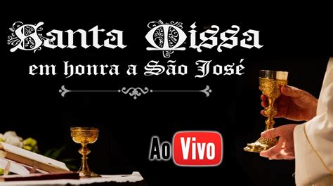 Santa Missa Em Honra A S O Jos Ao Vivo Youtube