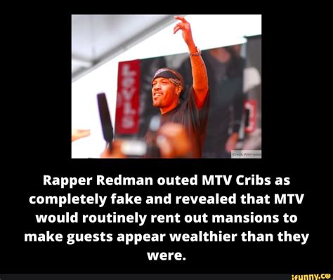 Rapper Redman outed MTV Cribs as completely fake and revealed that MTV ...