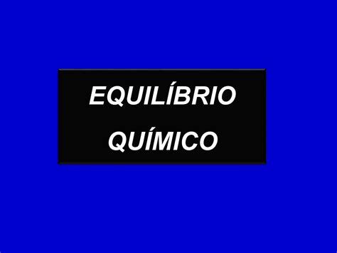 Equilibrio Quimico E Solu Es Quimicas Ppt Ppt