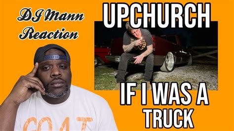 Dj Mann Reacts Upchurch If I Was A Truck Reaction Youtube