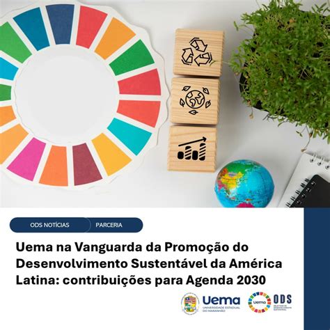 ODS UEMA NA VANGUARDA DA PROMOÇÃO DO DESENVOLVIMENTO SUSTENTÁVEL DA AMÉRICA LATINA