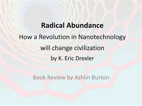 Radical Abundance How A Revolution In Nanotechnology Will Change