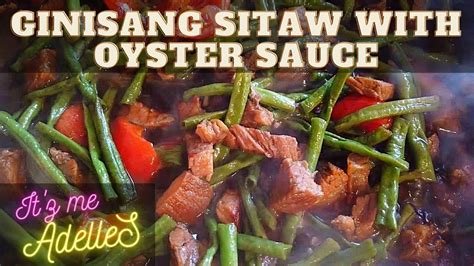 Ginisang Sitaw With Oyster Sauce Youtube