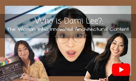 Who Is Dami Lee The Woman Who Innovated Architectural Content