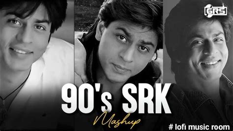 90 S Srk Mashup Grs Best Of Shah Rukh Khan Main Hoon Na Kuch Kuch Hota Hai Kal Ho Na