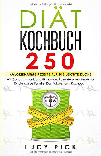 DiÄt Kochbuch 250 Kalorienarme Rezepte Für Die Leichte Küche Mit