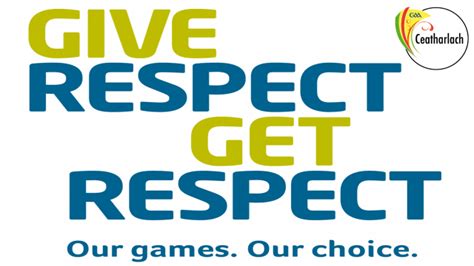 we subscribe to the 'give respect-get respect' initiative | Carlow GAA