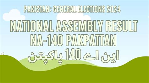 Result NA 140 Pakpattan Vote Counting Winner 2024