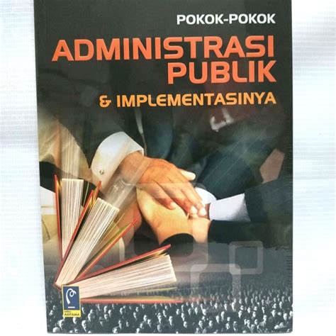 Jual Buku Pokok Pokok Administrasi Publik Dan Implementasinya Dr H Amin Shopee Indonesia