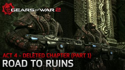 Gears Of War 2 Act 4 Hive Deleted Scene Road To Ruin Use