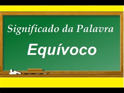 Significado Da Palavra Equívoco - Significado da palavra Equívoco - YouTube