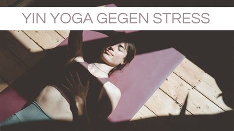 Yin Yoga Gegen Stress 35 Minuten Ruhige Dehnungen YouTube