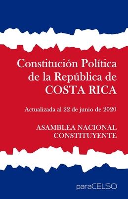 Constituci N Pol Tica De La Repblica De Costa Rica Actualizada Al 22