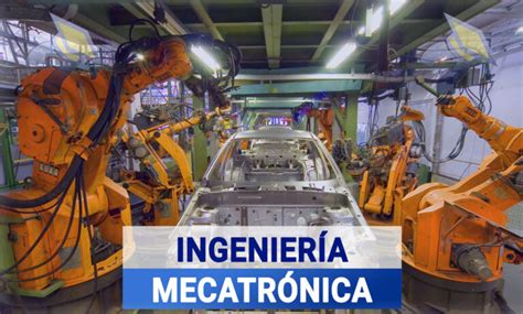 Estudiar La Carrera De Ingenier A Mecatr Nica