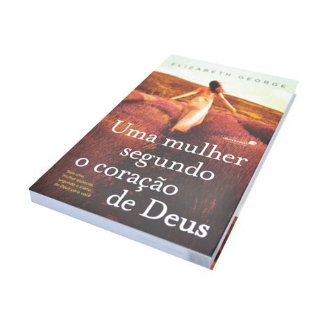 Livro Mulher Segundo O Coração De Deus - Livro Uma Mulher Segundo O Coração De Deus -Livraria Com Cristo