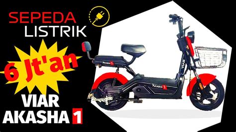 Review Sepeda Listrik Viar Akasha Pemakaian Satu Bulan Kelebihan