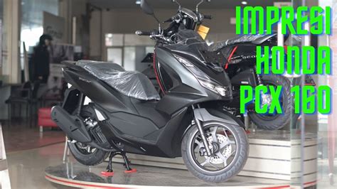 Honda Pcx 160 Impresi Awal 189cm Review Indonesia Youtube