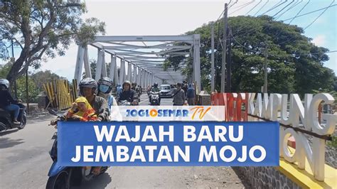 Jembatan Mojo Resmi Dibuka Kembali Begini Kondisi Jembatan Setelah