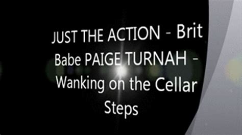 JUST THE ACTION Brit Babe PAIGE TURNAH Wanking On The Cellar Steps MP BritBabes Clips Sale