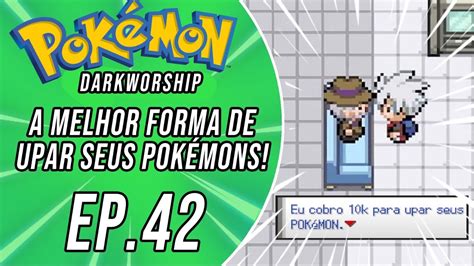 A melhor forma de upar seus Pokémons Pokemon Dark Worship Ep 42