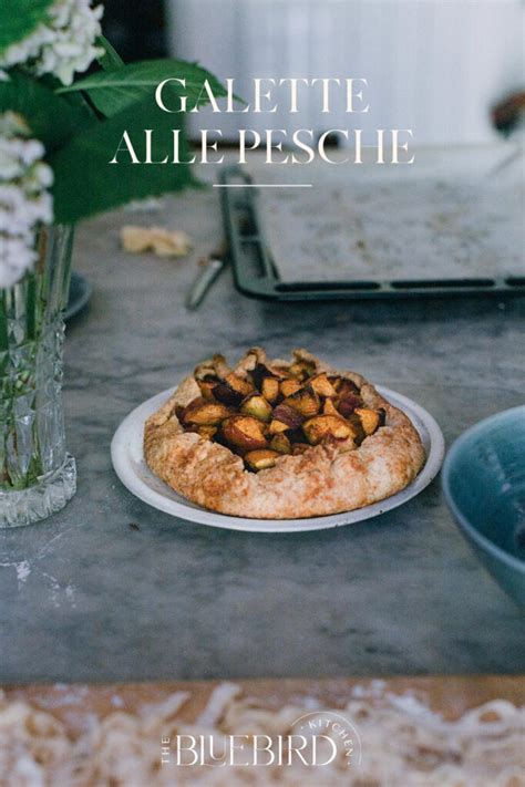 Galette Alle Pesche The Bluebird Kitchen