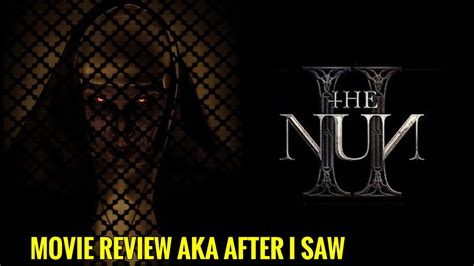 The Nun Ii Movie Review Aka After I Saw Youtube