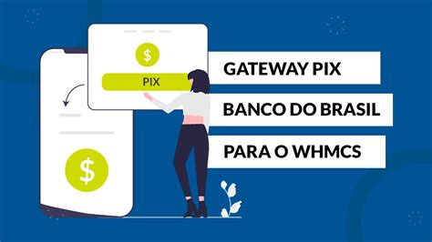 Gateway Pix Banco Do Brasil Para O Whmcs