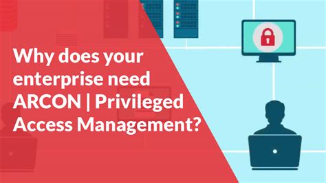 Why Does Your Enterprise Need Arcon Privileged Access Management Arcon