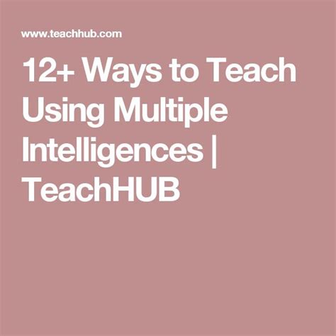 12 Ways To Teach Using Multiple Intelligences Teachhub